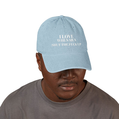Embroidered Denim Hat — I Love When Men Shit the Fuck Up Bold Statement Cap