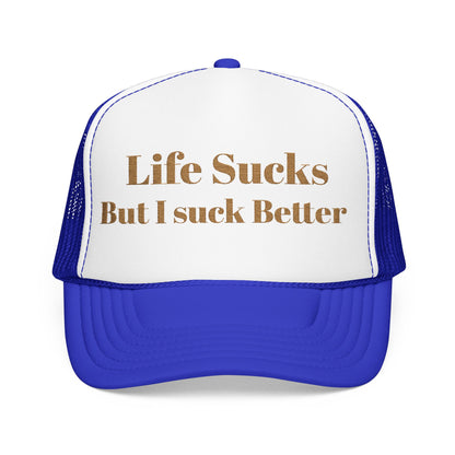 Trucker Hat - "Life Sucks But I Suck Better" Gold Glitter Foam Cap