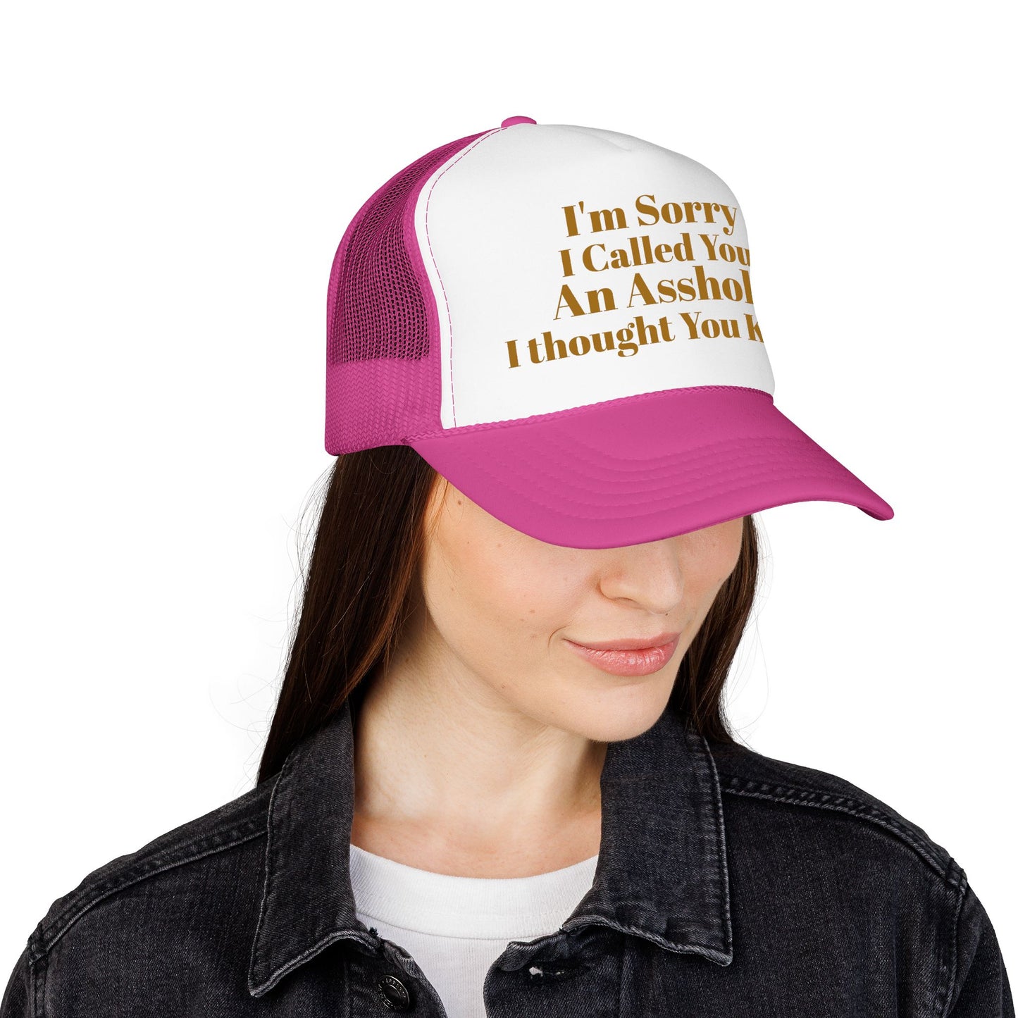 Foam Trucker Hat — I'm Sorry I Called You An Asshole I Thought You Knew