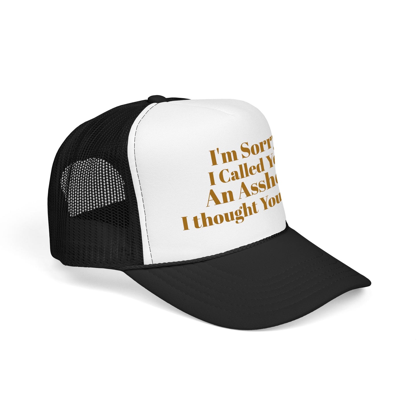 Foam Trucker Hat — I'm Sorry I Called You An Asshole I Thought You Knew