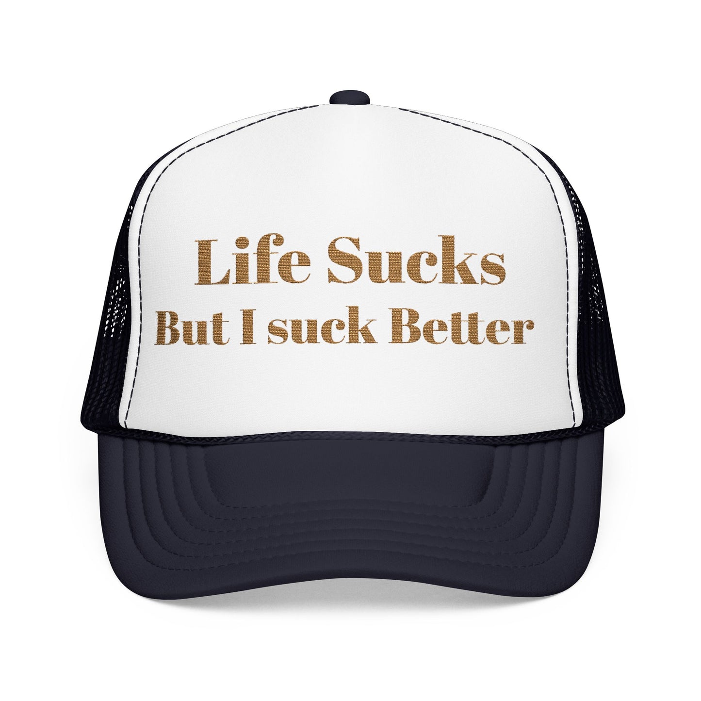 Trucker Hat - "Life Sucks But I Suck Better" Gold Glitter Foam Cap