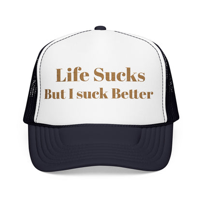 Trucker Hat - "Life Sucks But I Suck Better" Gold Glitter Foam Cap
