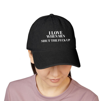 Embroidered Denim Hat — I Love When Men Shit the Fuck Up Bold Statement Cap