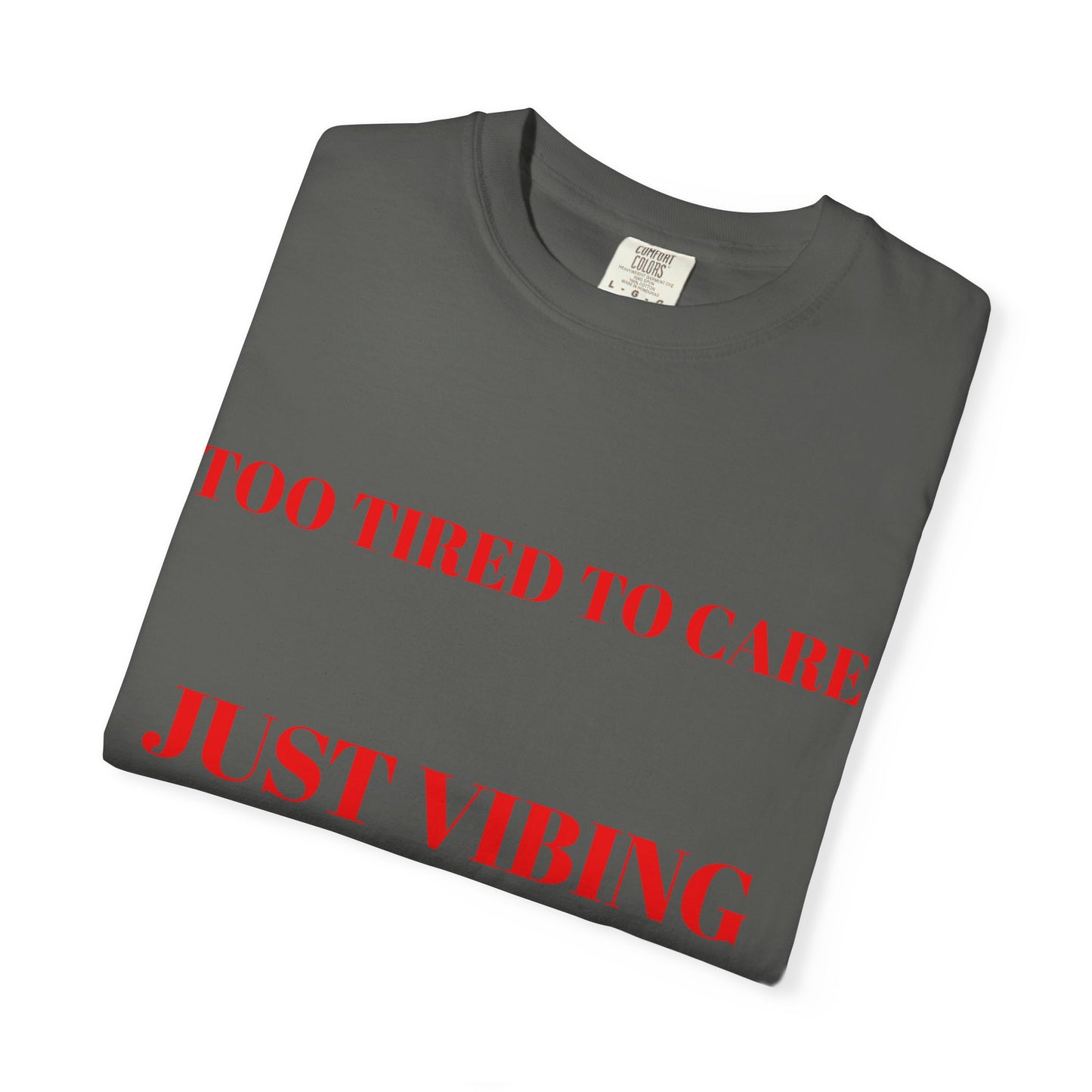 T‑Shirt — (Too Tired to Care)