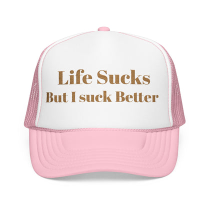 Trucker Hat - "Life Sucks But I Suck Better" Gold Glitter Foam Cap