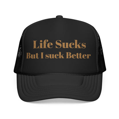 Trucker Hat - "Life Sucks But I Suck Better" Gold Glitter Foam Cap
