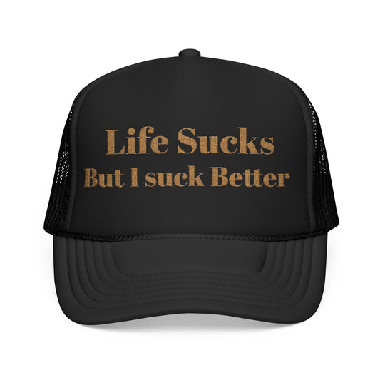 Trucker Hat - "Life Sucks But I Suck Better" Gold Glitter Foam Cap