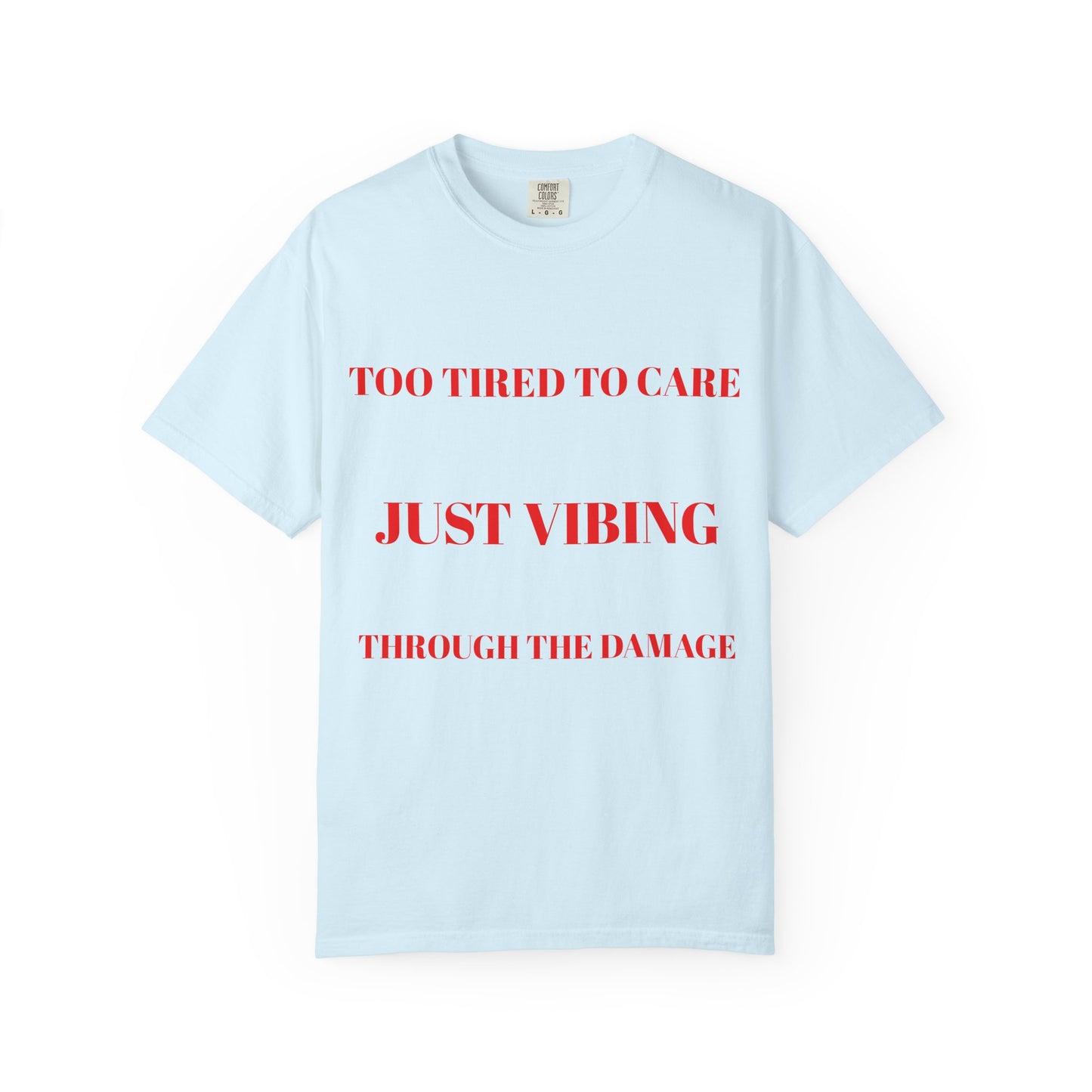 T‑Shirt — (Too Tired to Care)