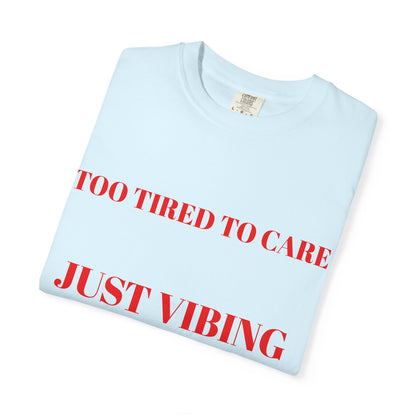 T‑Shirt — (Too Tired to Care)