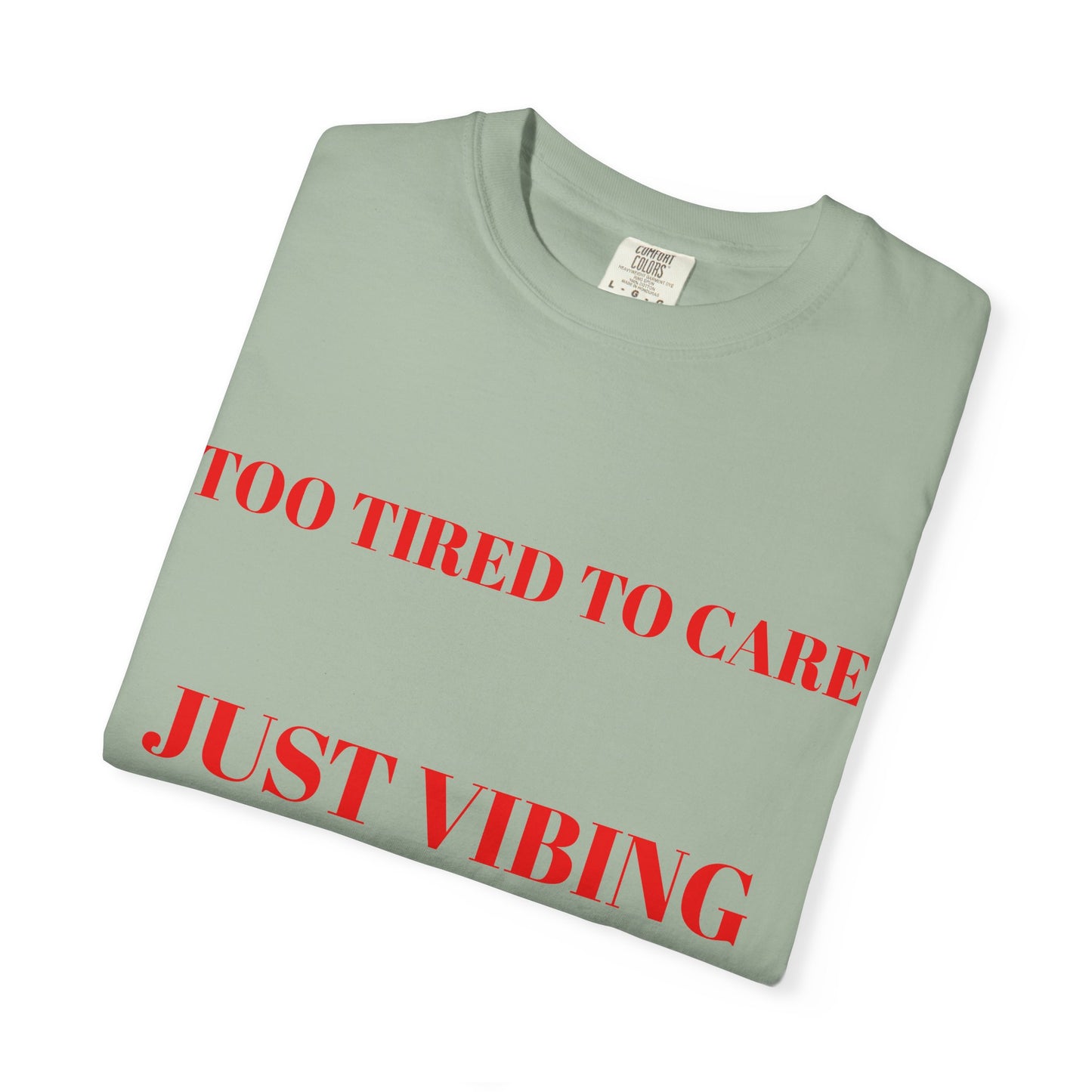 T‑Shirt — (Too Tired to Care)