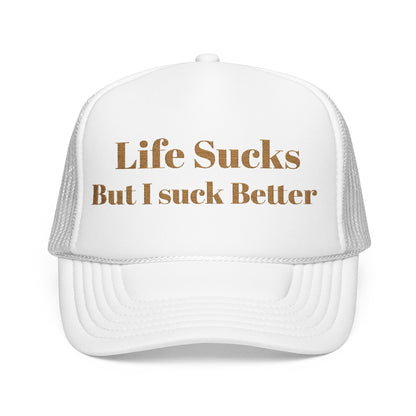 Trucker Hat - "Life Sucks But I Suck Better" Gold Glitter Foam Cap