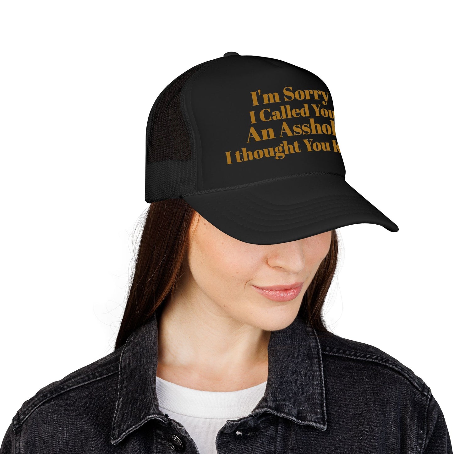 Foam Trucker Hat — I'm Sorry I Called You An Asshole I Thought You Knew