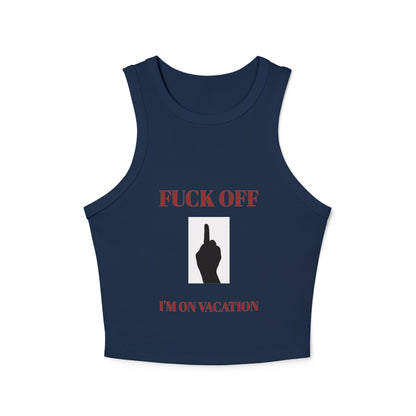 Women's Racer Tank Top — Fuck Off I'm On Vacation