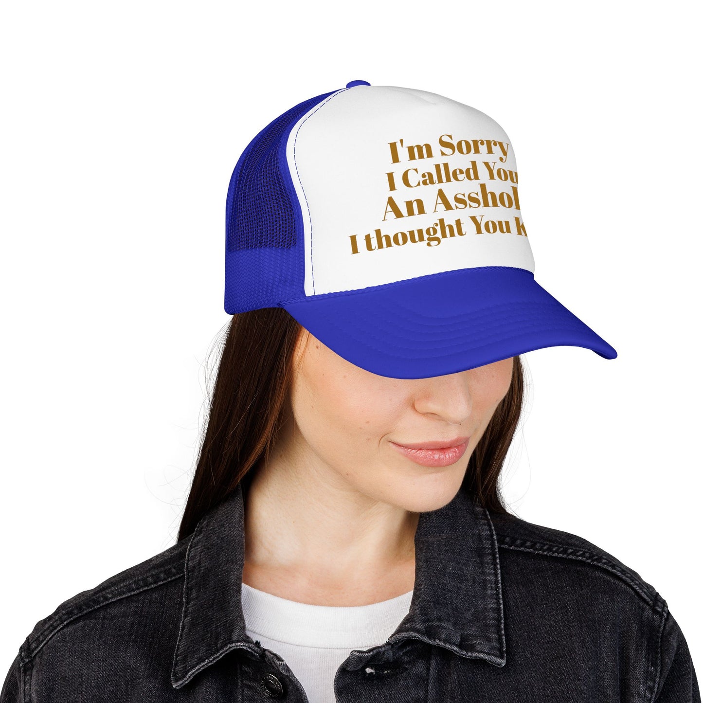 Foam Trucker Hat — I'm Sorry I Called You An Asshole I Thought You Knew