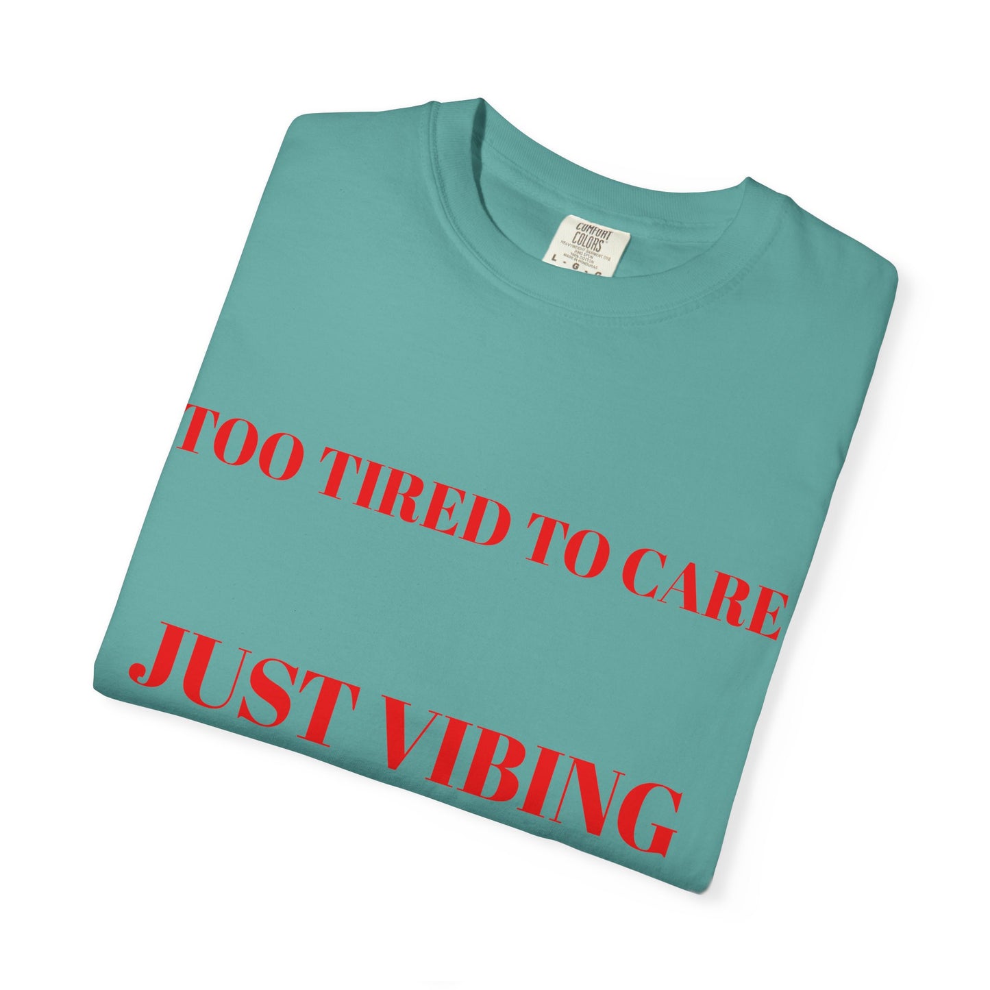 T‑Shirt — (Too Tired to Care)