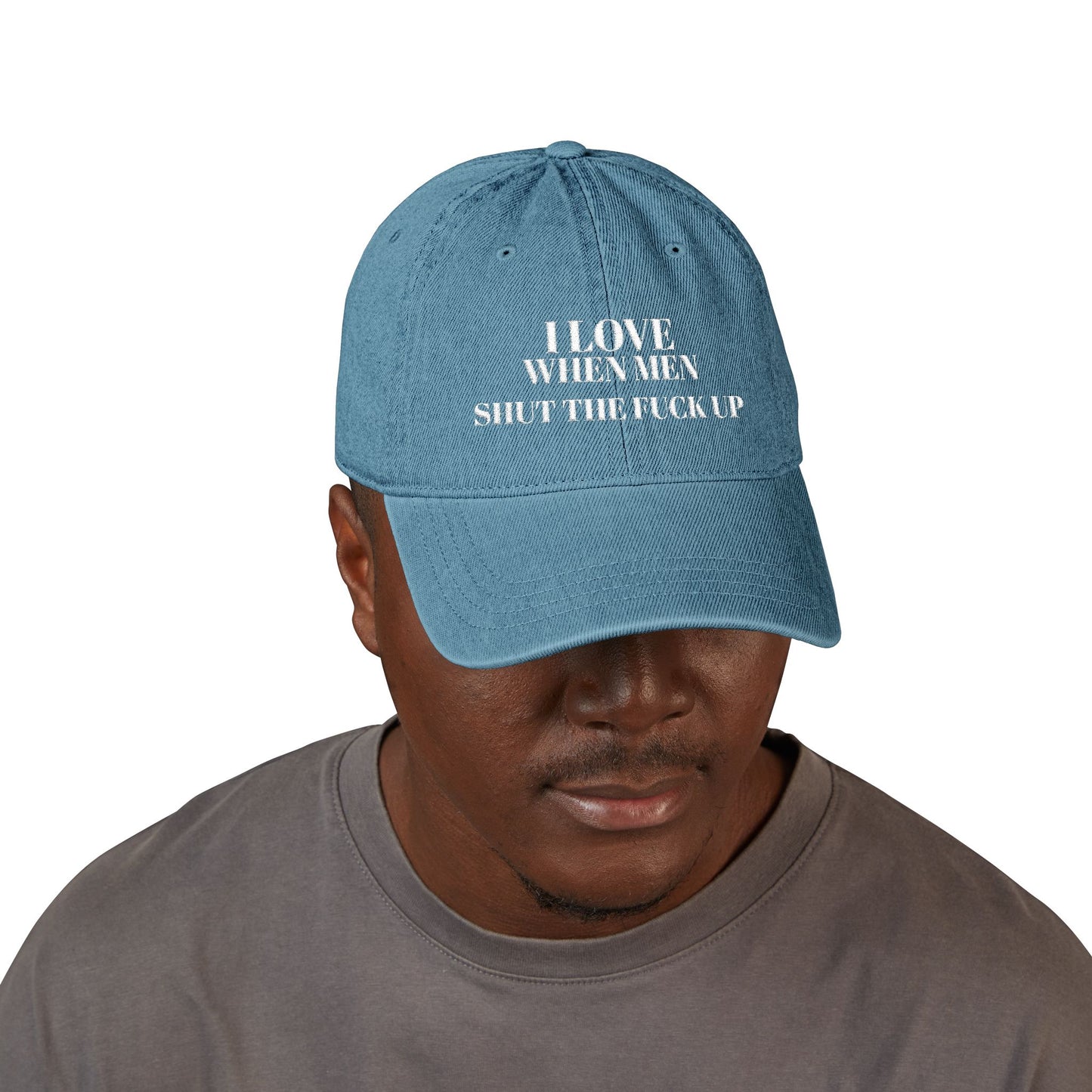 Embroidered Denim Hat — I Love When Men Shit the Fuck Up Bold Statement Cap