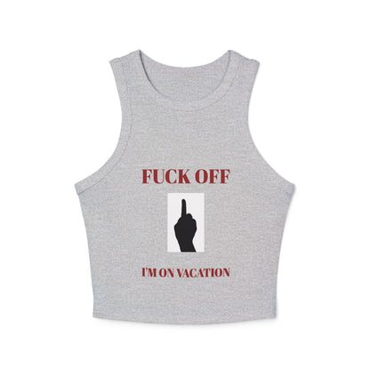 Women's Racer Tank Top — Fuck Off I'm On Vacation