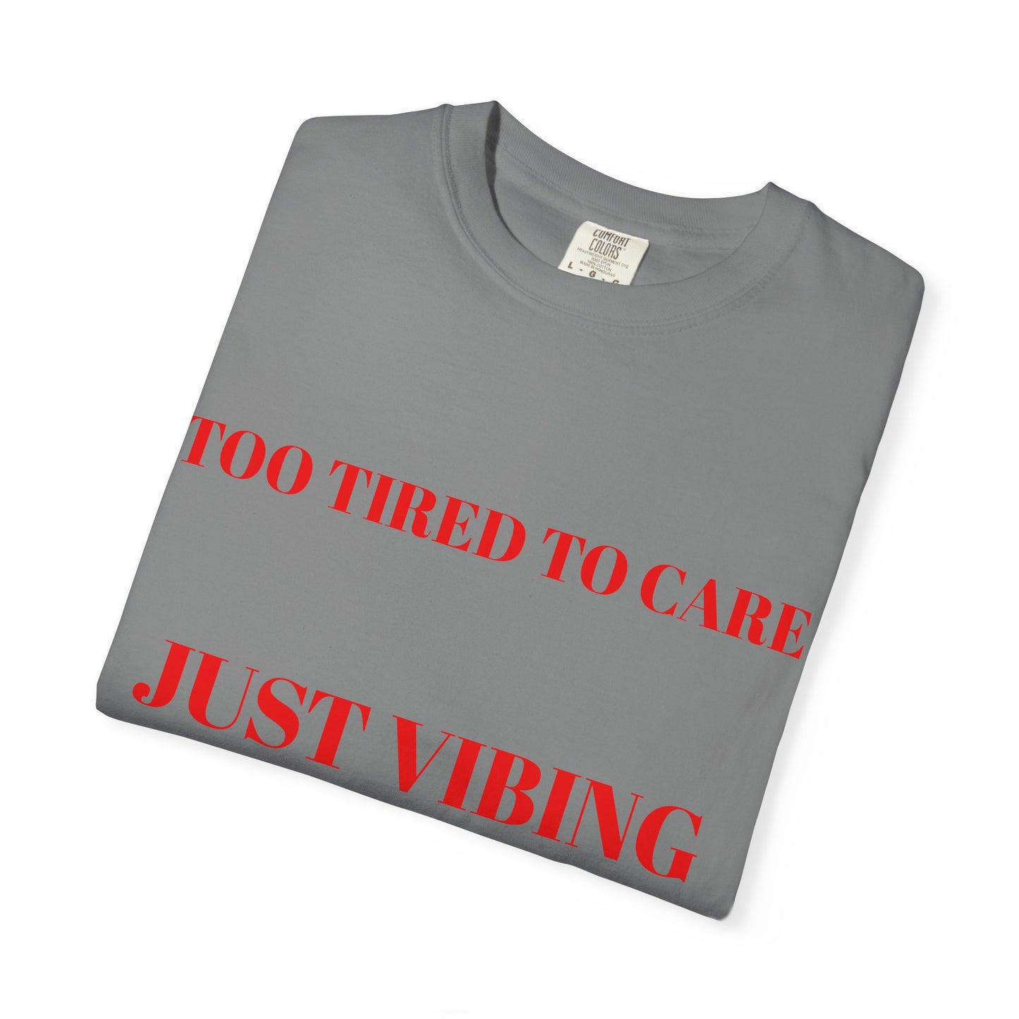 T‑Shirt — (Too Tired to Care)