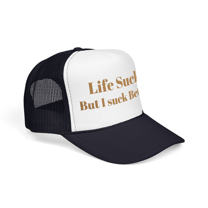 Trucker Hat - "Life Sucks But I Suck Better" Gold Glitter Foam Cap