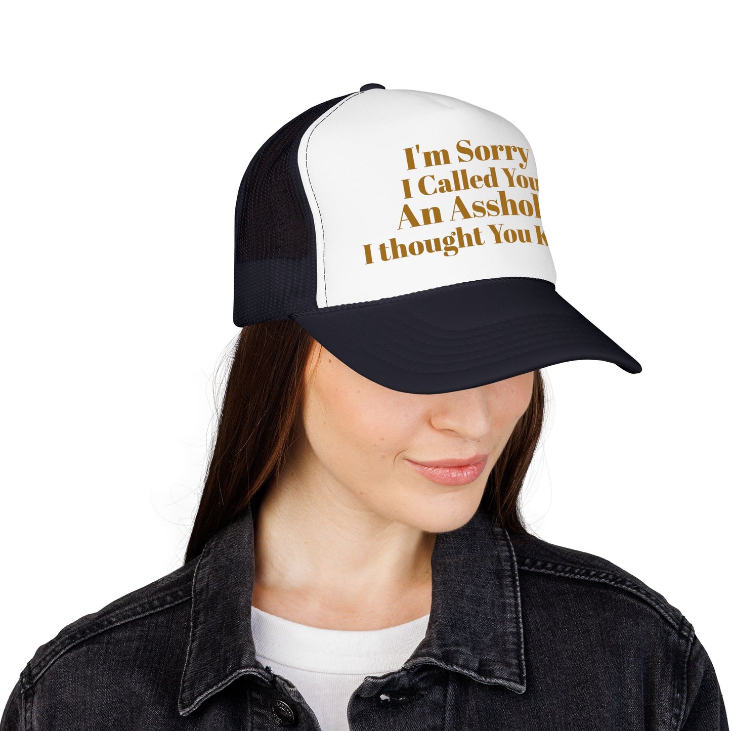Foam Trucker Hat — I'm Sorry I Called You An Asshole I Thought You Knew