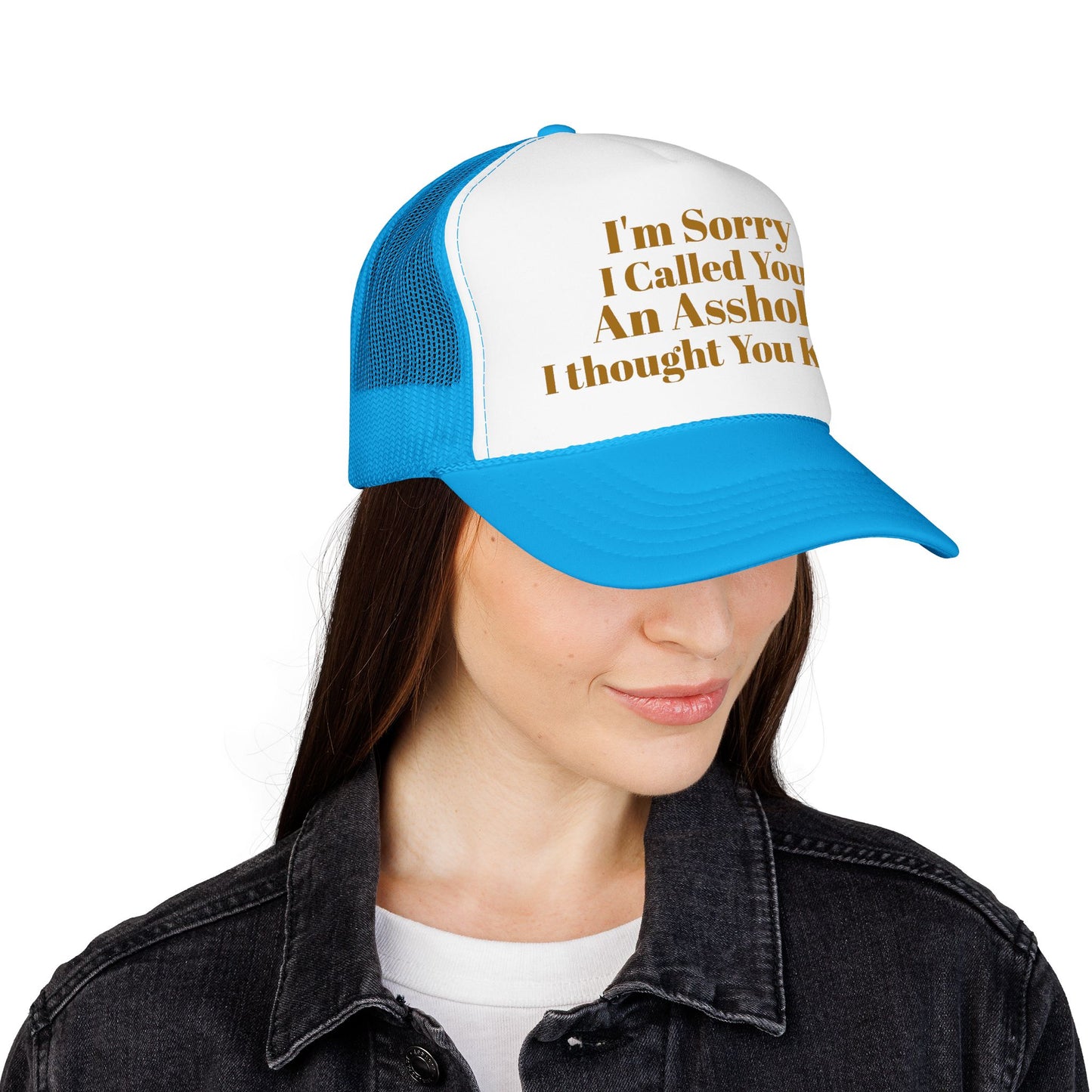 Foam Trucker Hat — I'm Sorry I Called You An Asshole I Thought You Knew