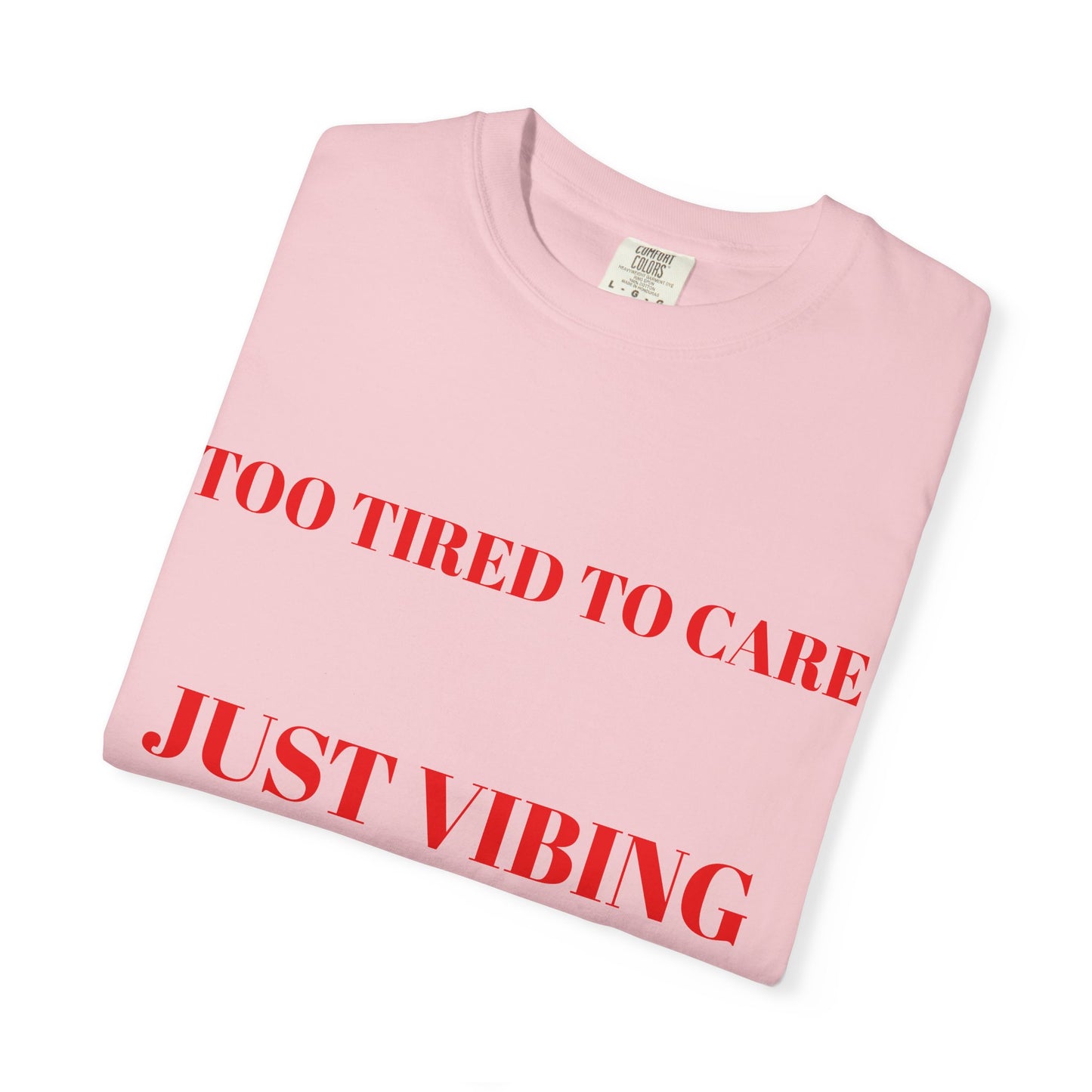 T‑Shirt — (Too Tired to Care)