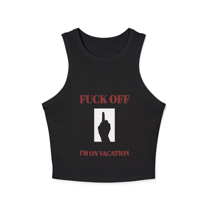 Women's Racer Tank Top — Fuck Off I'm On Vacation