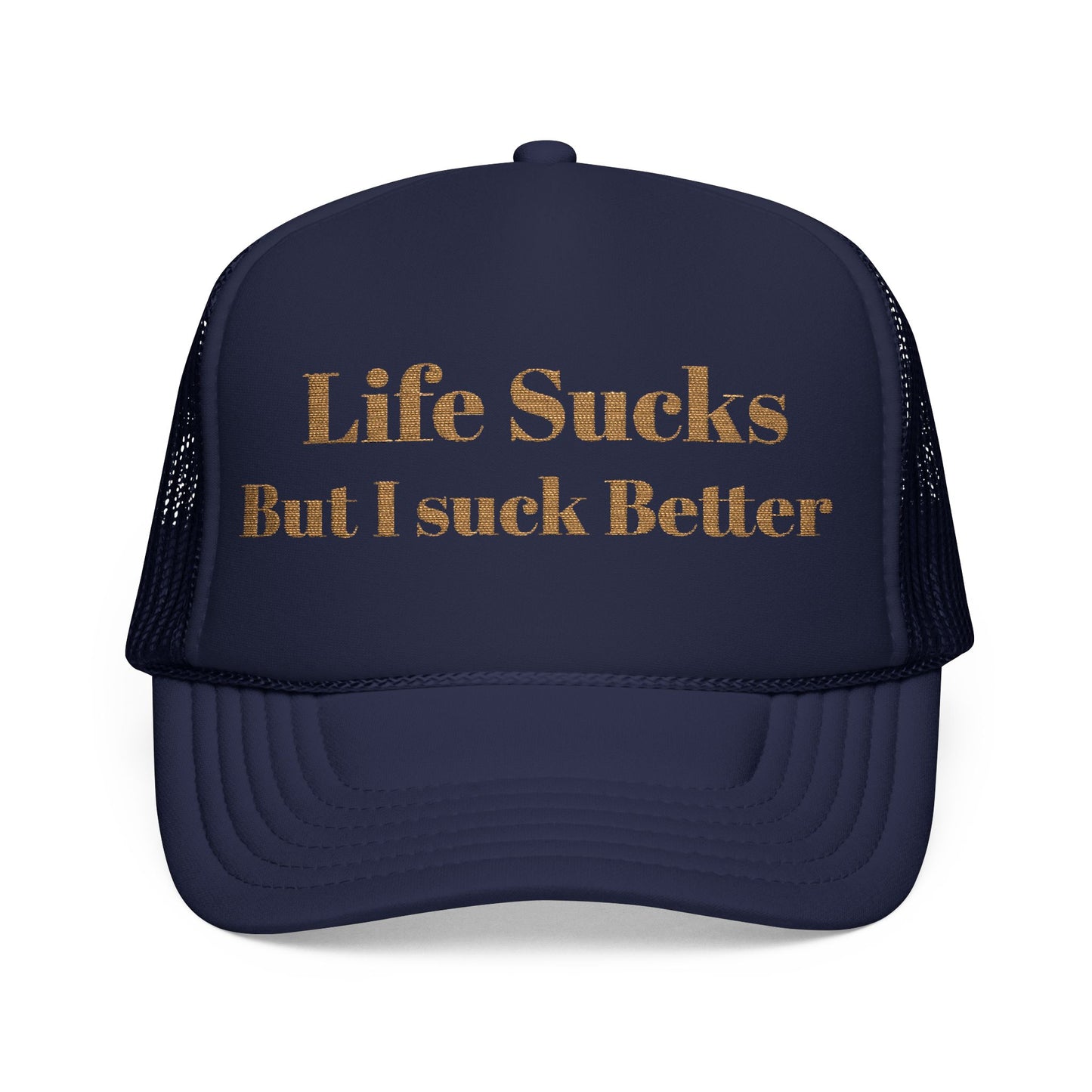 Trucker Hat - "Life Sucks But I Suck Better" Gold Glitter Foam Cap