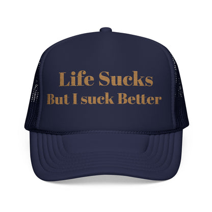 Trucker Hat - "Life Sucks But I Suck Better" Gold Glitter Foam Cap