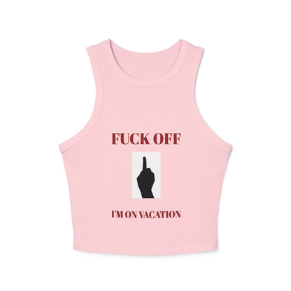 Women's Racer Tank Top — Fuck Off I'm On Vacation